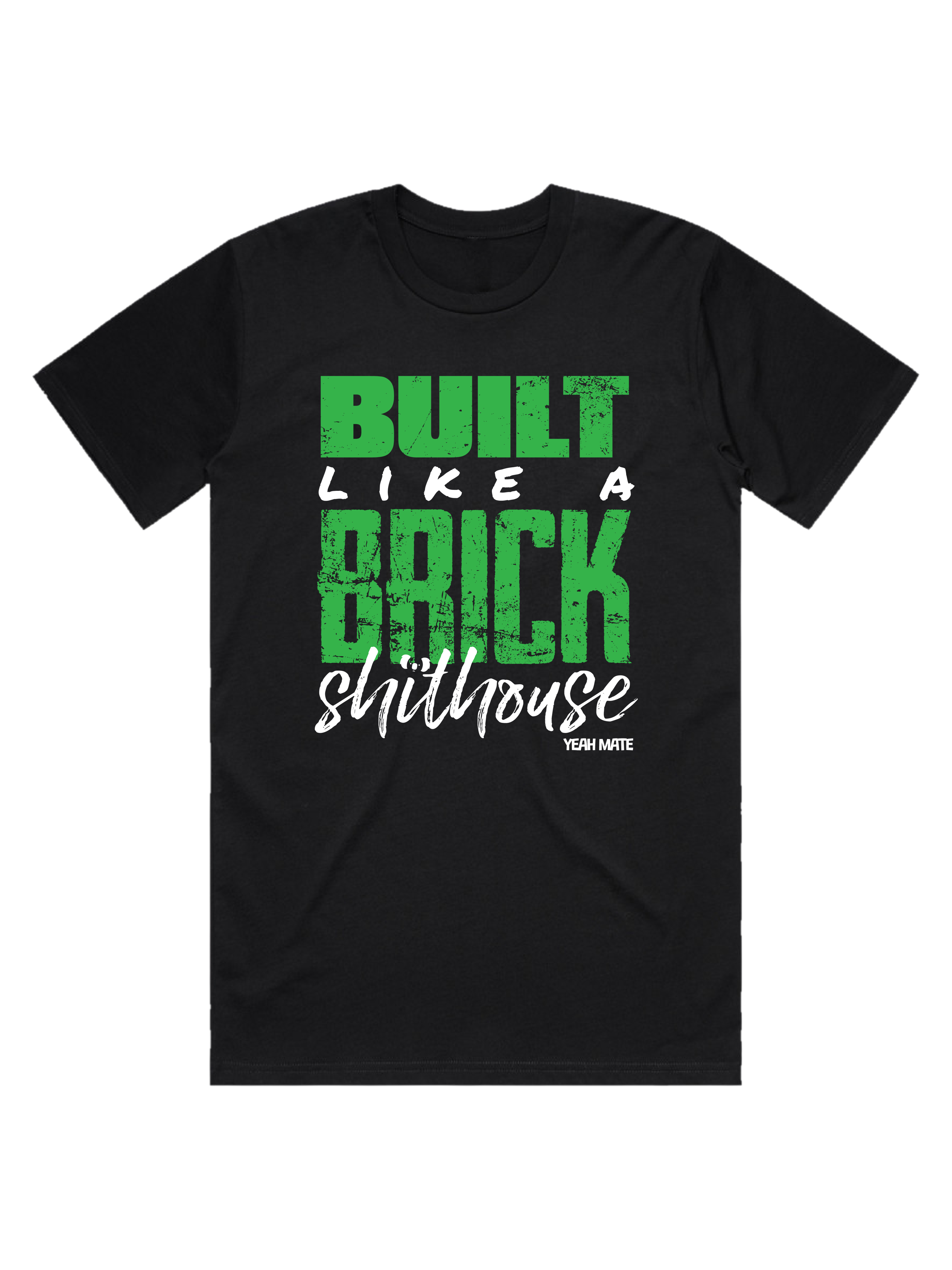 Premium Cotton Graphic T-shirt - Men's Fit - Built like a Brick Shithouse™ - Black - Yeah Mate Freestyle™ Clothing