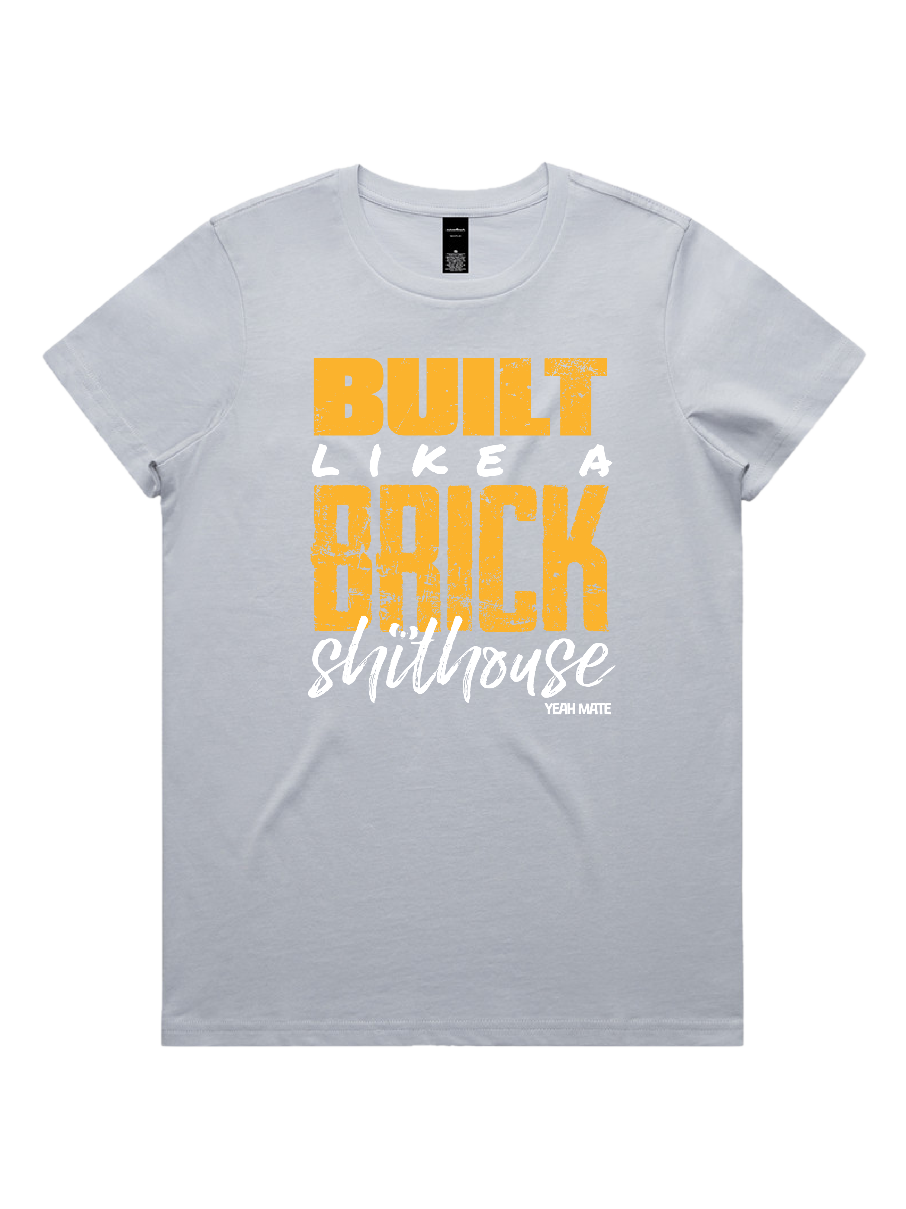 Premium Cotton Graphic T-shirt - Women's Fit - Built like a Brick Shithouse™ - Powder - Yeah Mate Freestyle™ Clothing