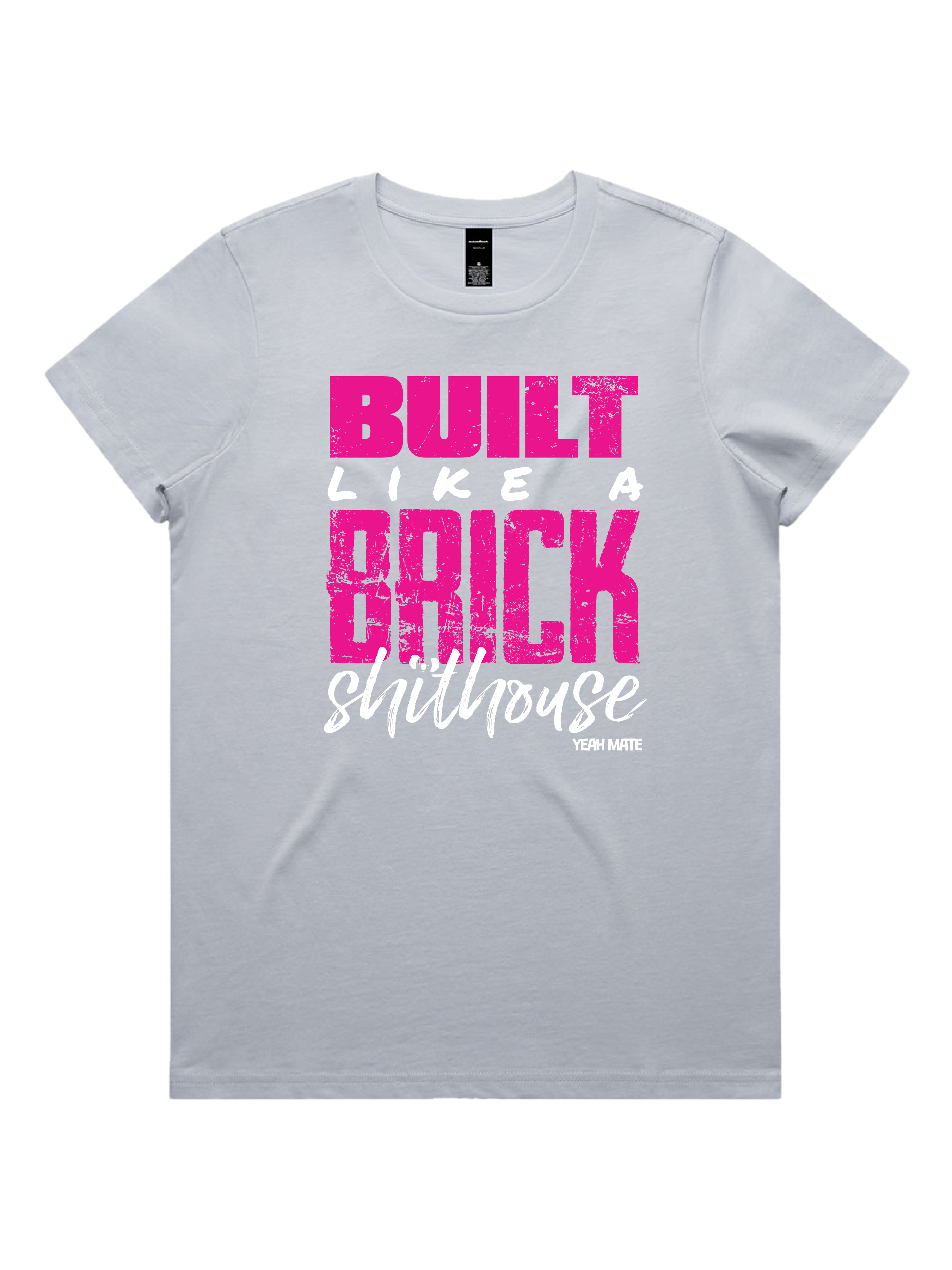 Premium Cotton Graphic T-shirt - Women's Fit - Built like a Brick Shithouse™ - Powder - Yeah Mate Freestyle™ Clothing 1