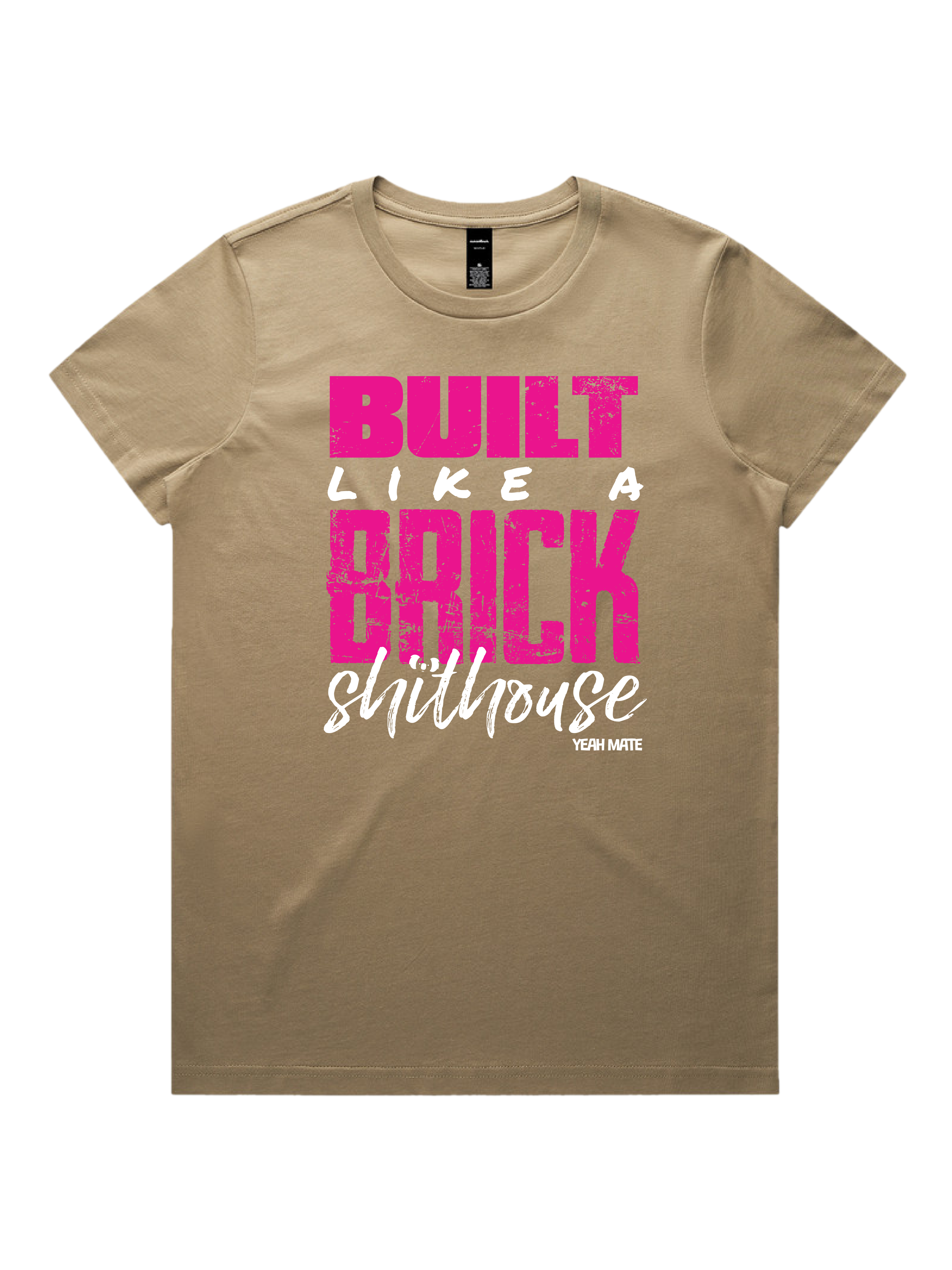 Premium Cotton Graphic T-shirt - Women's Fit - Built like a Brick Shithouse™ - Sand - Yeah Mate Freestyle™ Clothing 2