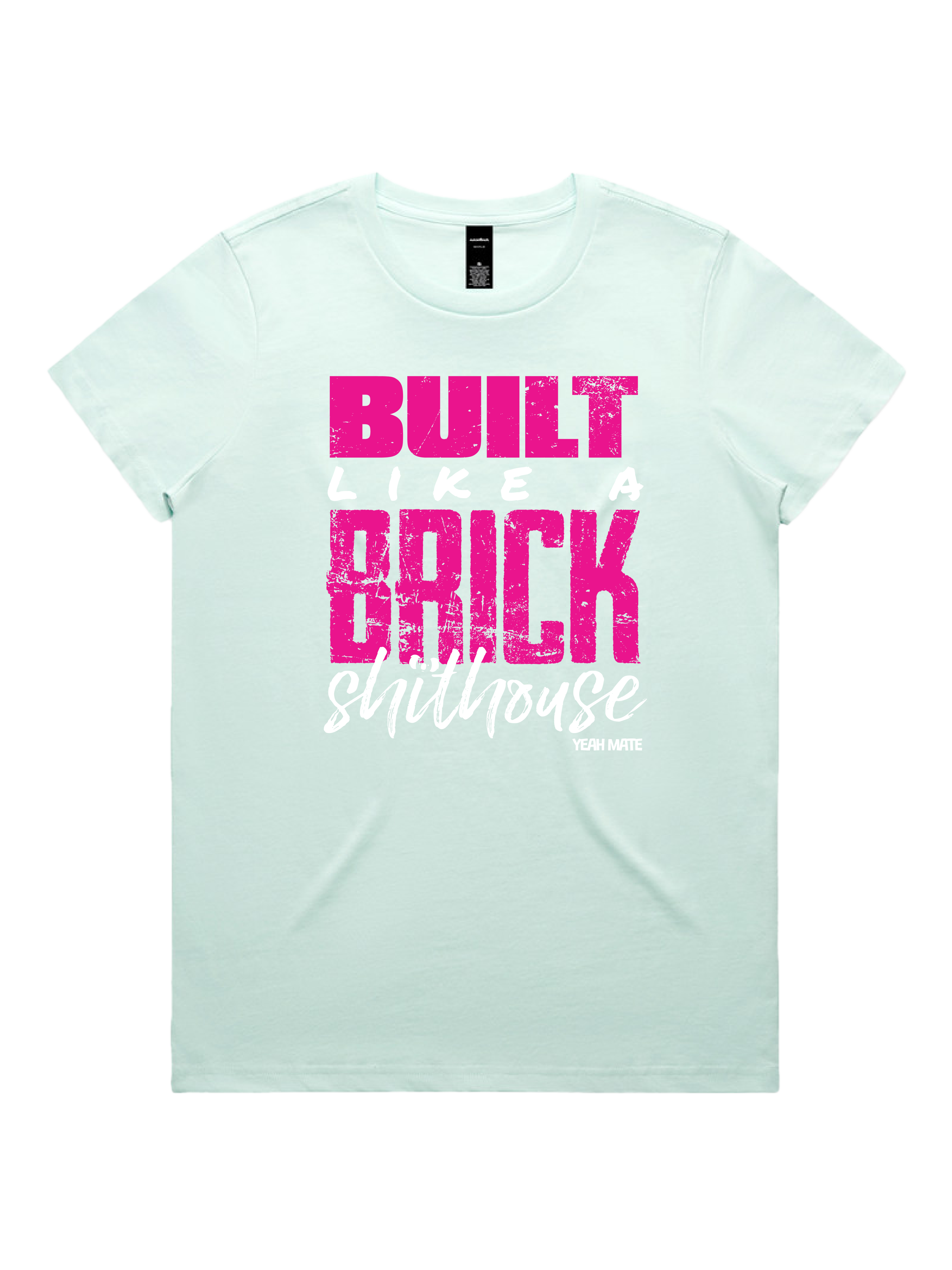 Premium Cotton Graphic T-shirt - Women's Fit - Built like a Brick Shithouse™ - Seafoam - Yeah Mate Freestyle™ Clothing 1