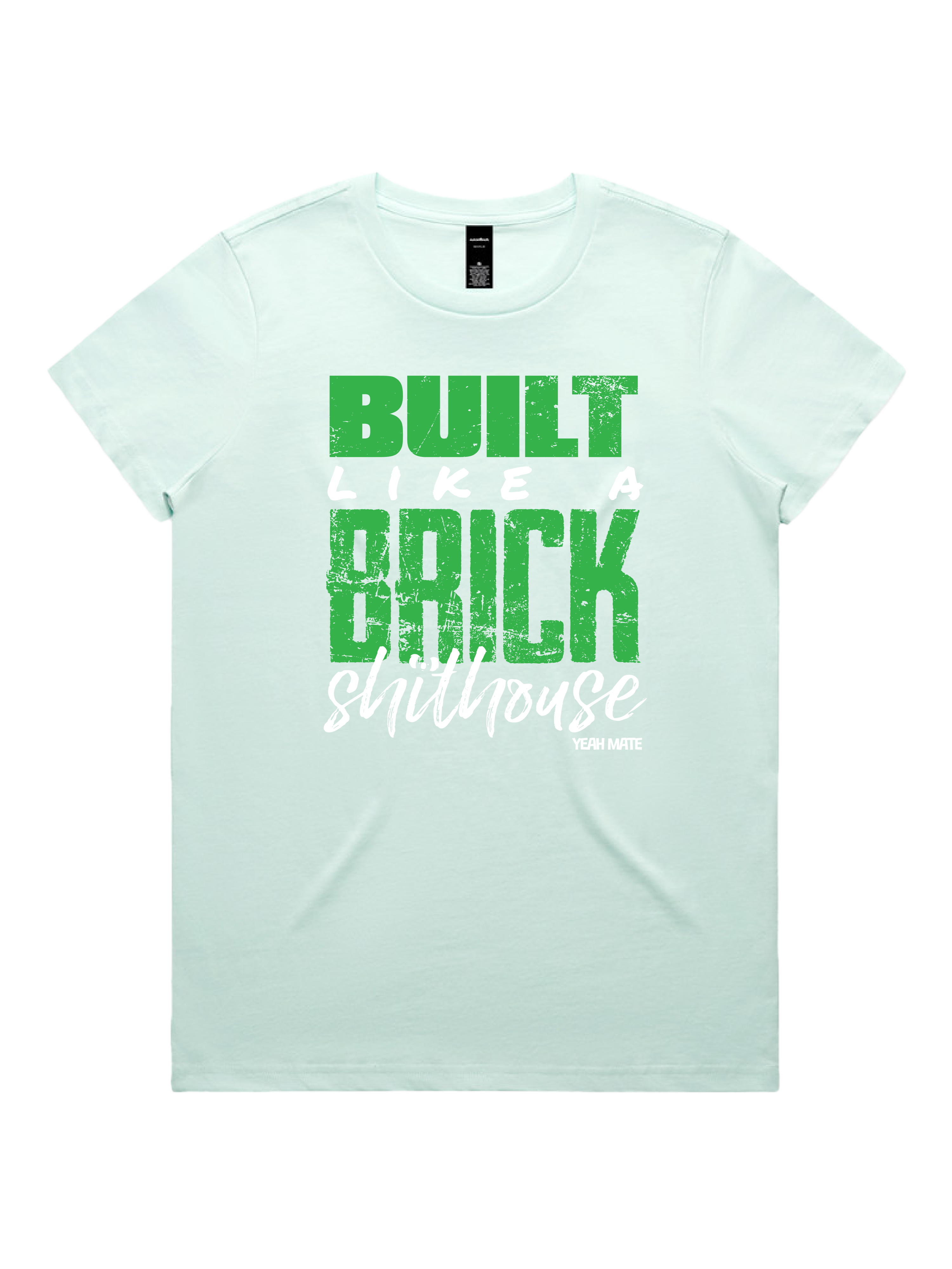 Premium Cotton Graphic T-shirt - Women's Fit - Built like a Brick Shithouse™ - Seafoam - Yeah Mate Freestyle™ Clothing 2
