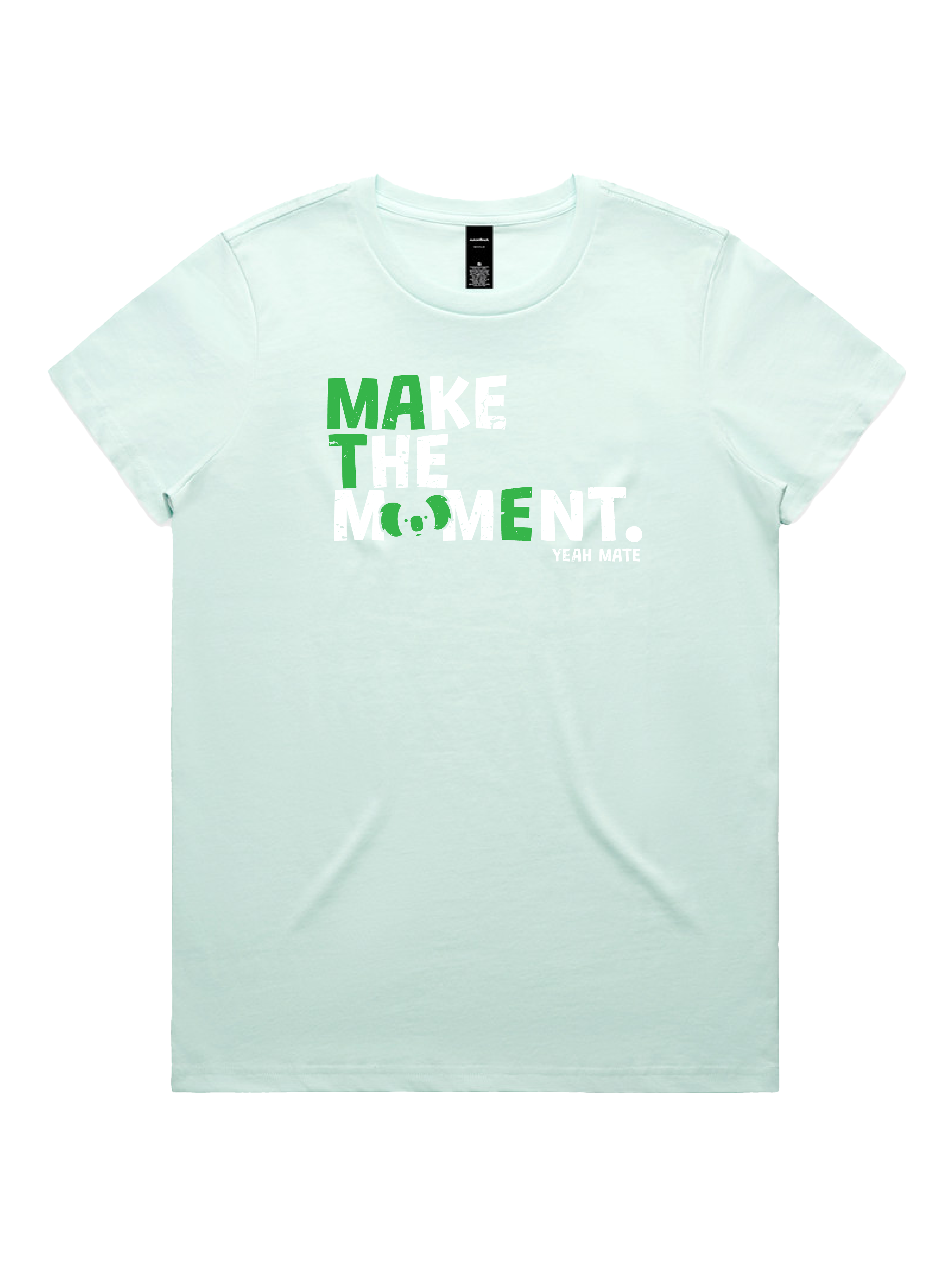 Premium Cotton Graphic T-shirt - Women's Fit - MAKE THE MOMENT™ - Seafoam - Yeah Mate Freestyle™ Clothing 1