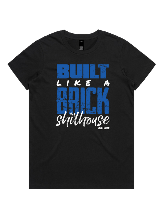Women's Built Like a Brick Shithouse Tee
