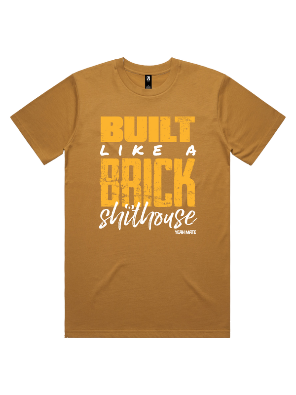 Built Like a Brick Shithouse Mens Tshirt - Yeah Mate Gold / Camel